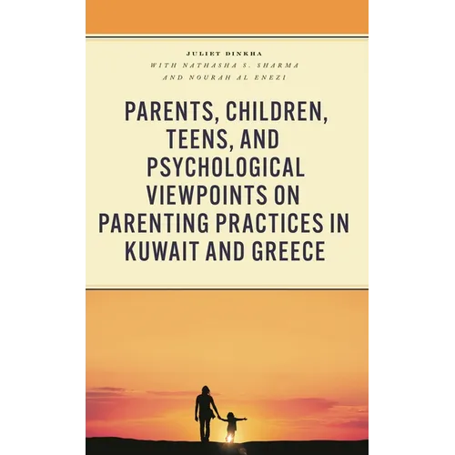 Parents, Children, Teens, and Psychological Viewpoints on Parenting Practices in Kuwait and Greece - Hardcover