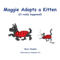 Maggie Adopts a Kitten: (It really happened!) - Hardcover
