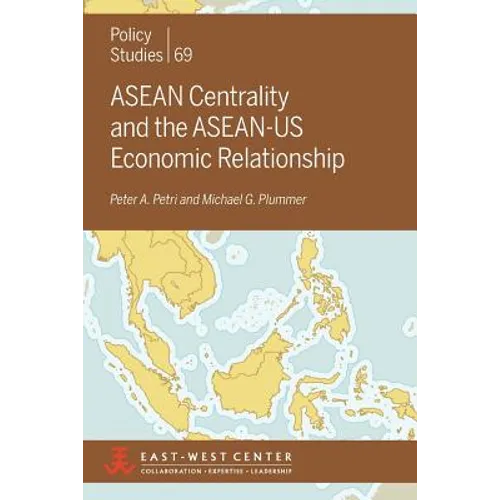 ASEAN Centrality and the ASEAN-Us Economic Relationship - Paperback