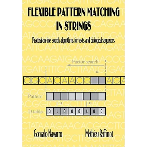 Flexible Pattern Matching in Strings: Practical On-Line Search Algorithms for Texts and Biological Sequences - Paperback