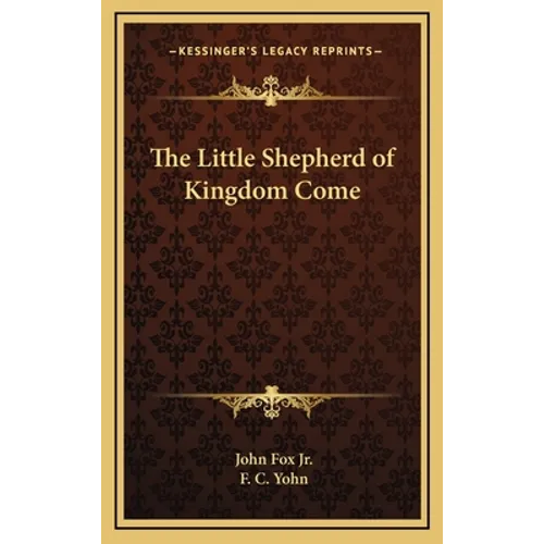 The Little Shepherd of Kingdom Come - Hardcover