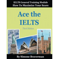 Ace the IELTS: IELTS General Module - How to Maximize Your Score (3rd edition) - Paperback