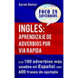 Ingles: Aprendizaje de Adverbios por Via Rapida: Los 100 adverbios más usados en español con 600 frases de ejemplo. - Paperback