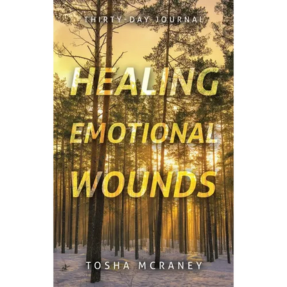 Healing Emotional Wounds: Thirty-Day Journal - Hardcover
