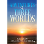 Adventures in Three Worlds - Paperback