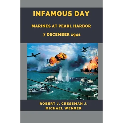 Infamous Day: Marines at Pearl Harbor 7 December 1941 - Paperback