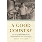 A Good Country: My Life in Twelve Towns and the Devastating Battle for a White America - Hardcover