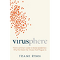 Virusphere: From Common Colds to Ebola Epidemics--Why We Need the Viruses That Plague Us - Hardcover