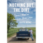 Nothing but the Dirt: Stories from an American Farm Town - Paperback