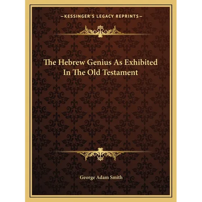 The Hebrew Genius As Exhibited In The Old Testament - Paperback