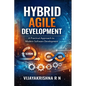 Hybrid Agile Project Management: Hybrid Model combining Scrum, Kanban and some Waterfall techniques to drive Innovation and Operational Excellence - Paperback