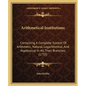 Arithmetical Institutions: Containing A Complete System Of Arithmetic, Natural, Logarithmical, And Algebraical In All Their Branches (1735) - Paperback