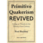 Primitive Quakerism Revived: Living as Friends in the Twenty-First Century - Paperback