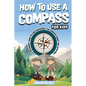 How to Use a Compass for Kids - Paperback