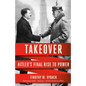 Takeover: Hitler's Final Rise to Power - Paperback