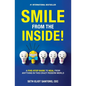 Smile From The Inside!: A Five-Step Guide to Heal from Anything in This Crazy Modern World - Paperback