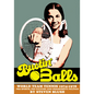 Bustin' Balls: World Team Tennis 1974-1978, Pro Sports, Pop Culture and Progressive Politics - Hardcover