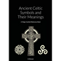 Ancient Celtic Symbols and Their Meanings: A Magic Symbol Reference Book - Paperback