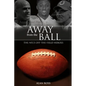 Away from the Ball: The Nfl's Off-The-Field Heroes - Hardcover
