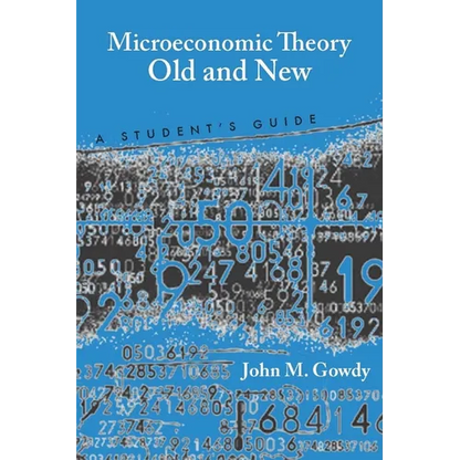 Microeconomic Theory Old and New: A Student's Guide - Paperback