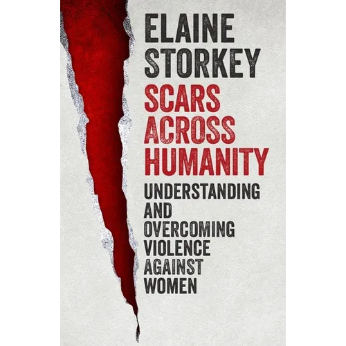 Scars Across Humanity: Understanding and Overcoming Violence Against Women - Paperback