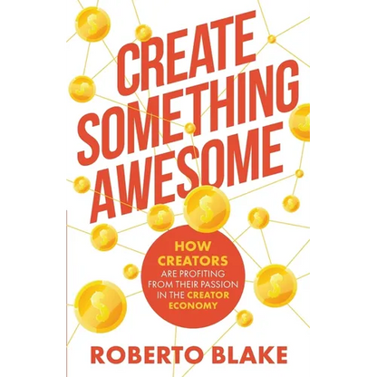 Create Something Awesome: How Creators are Profiting from Their Passion in the Creator Economy - Paperback