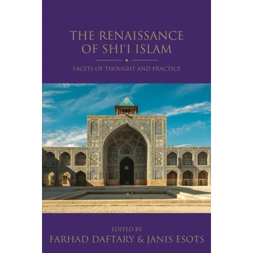 The Renaissance of Shi'i Islam: Facets of Thought and Practice - Paperback