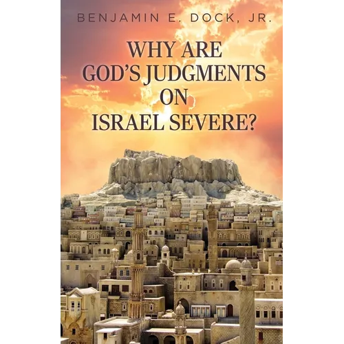 Why Are God's Judgements on Israel Severe? - Paperback