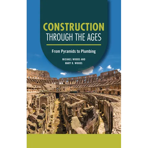 Construction Through the Ages: From Pyramids to Plumbing - Paperback