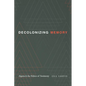 Decolonizing Memory: Algeria and the Politics of Testimony - Paperback