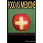 Food as Medicine: The Theory and Practice of Food - Paperback