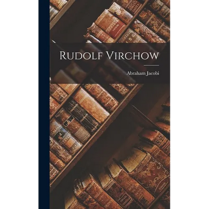 Rudolf Virchow - Hardcover