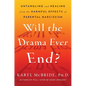 Will the Drama Ever End?: Untangling and Healing from the Harmful Effects of Parental Narcissism - Hardcover