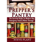 Prepper's Pantry: The Survival Guide To Modern Day Emergency Food & Water Storage - Paperback