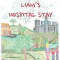 Liam's Hospital Stay - Hardcover