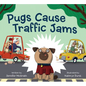 Pugs Cause Traffic Jams - Hardcover