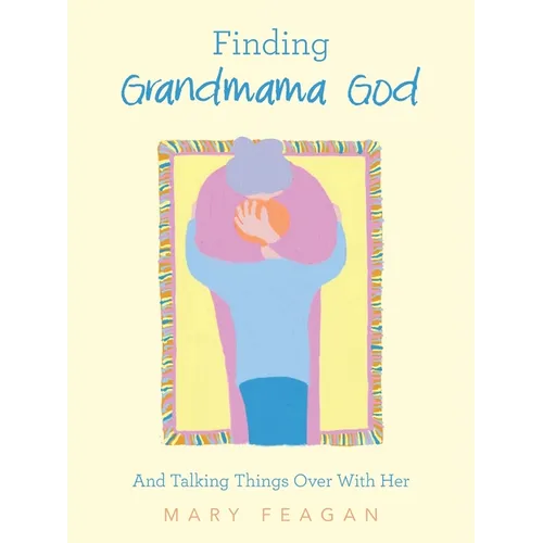Finding Grandmama God: And Talking Things Over With Her - Paperback