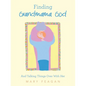 Finding Grandmama God: And Talking Things Over With Her - Paperback