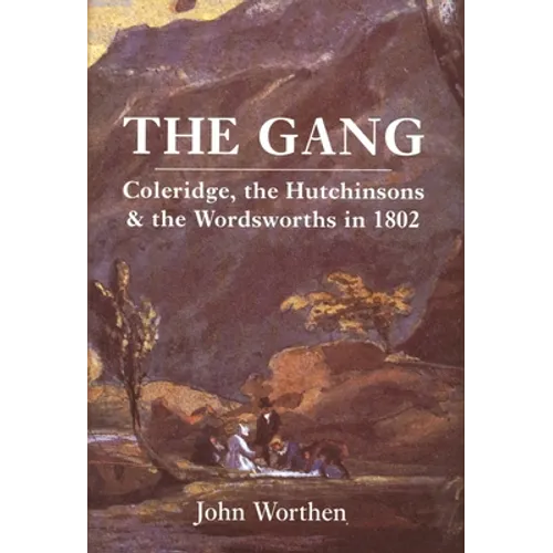 The Gang: Coleridge, the Hutchinsons, and the Wordsworths in 1802 - Paperback