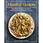 Mumbai Modern: Vegetarian Recipes Inspired by Indian Roots and California Cuisine - Hardcover