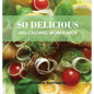 SO DELICIOUS Less Calories, More Flavor - Hardcover