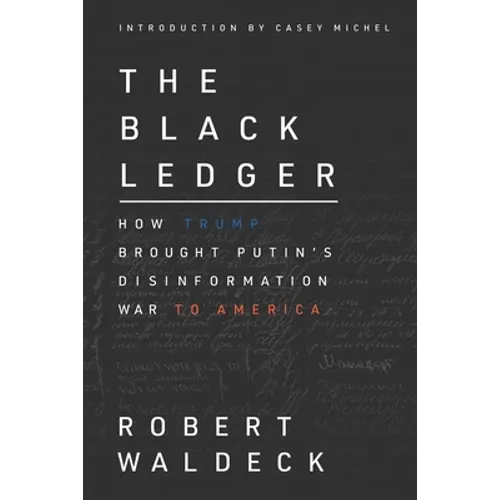 The Black Ledger: How Trump Brought Putin's Disinformation War to America - Paperback