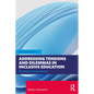 Addressing Tensions and Dilemmas in Inclusive Education: Resolving Democratically - Paperback