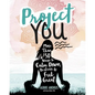 Project You: More Than 50 Ways to Calm Down, De-Stress, and Feel Great - Paperback