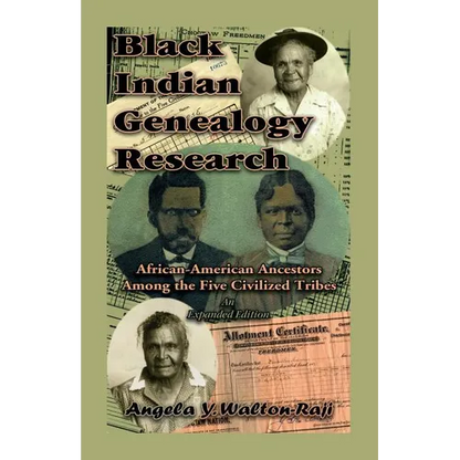 Black Indian Genealogy Research: African-American Ancestors Among the Five Civilized Tribes, An Expanded Edition - Paperback