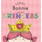 Today Bonnie Will Be a Princess - Hardcover