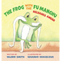 The Frog with the Fu Manchu: Releases Anger - Hardcover