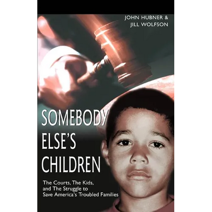 Somebody Else's Children: The Courts, the Kids, and the Struggle to Save America's Troubled Families - Paperback