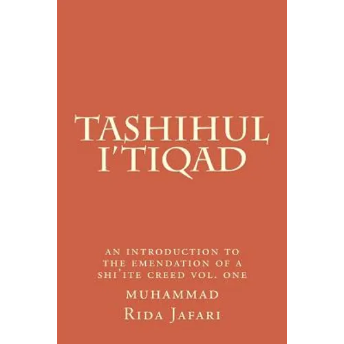 Tashihul i'tiqad: an introduction to the emendation of a shi'ite creed - Paperback