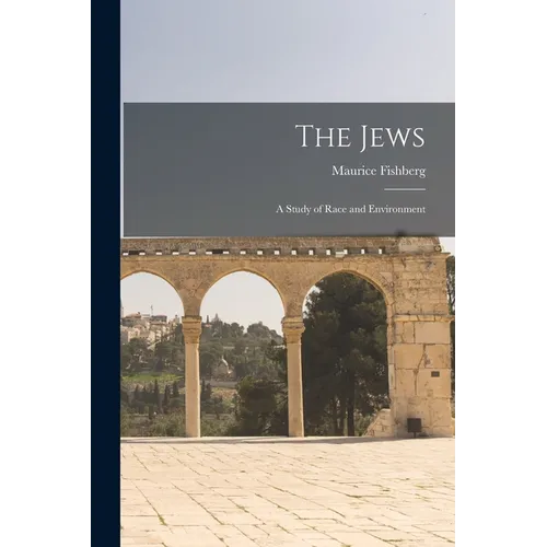 The Jews: A Study of Race and Environment - Paperback